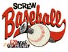 T Shirts • Sporting Events • Screw Baseball Spec by Greg Dampier All Rights Reserved.