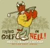 T Shirts • Travel Souvenir • Golf N Hell by Greg Dampier All Rights Reserved.